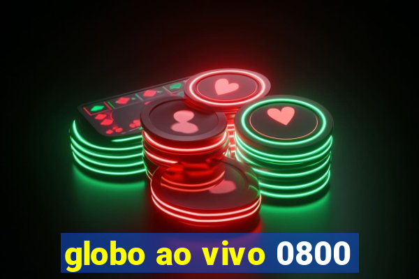 globo ao vivo 0800